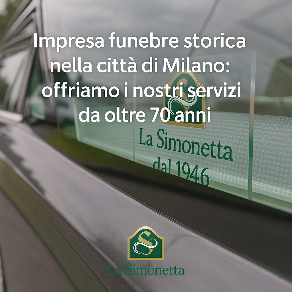 Impresa funebre storica nella città di Milano: offriamo i nostri servizi da oltre 70 anni