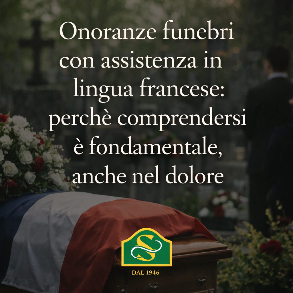 Onoranze funebri con assistenza in lingua francese: perché comprendersi è fondamentale, anche nel dolore